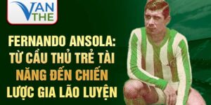 Fernando ansola: từ cầu thủ trẻ tài năng đến chiến lược gia lão luyện