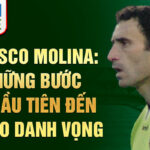 Francisco molina: từ những bước chân đầu tiên đến đỉnh cao danh vọng