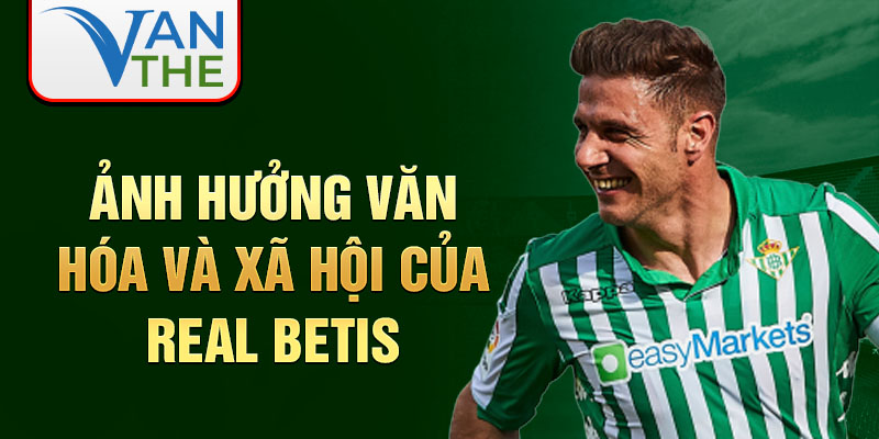 Ảnh hưởng văn hóa và xã hội của Real Betis