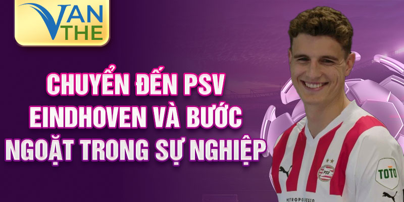 Chuyển đến PSV Eindhoven và bước ngoặt trong sự nghiệp