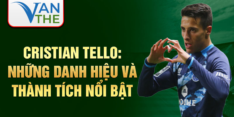 Cristian Tello: Những danh hiệu và thành tích nổi bật