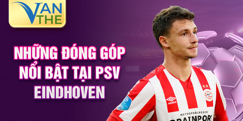 Những đóng góp nổi bật tại PSV Eindhoven