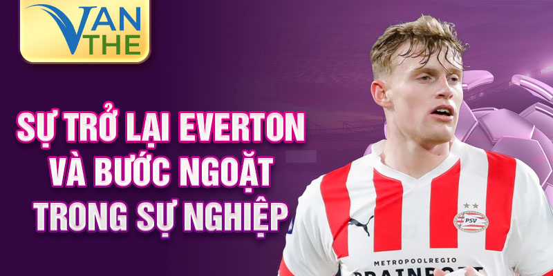 Sự trở lại Everton và bước ngoặt trong sự nghiệp