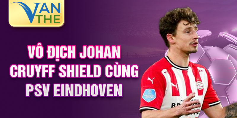 Vô địch Johan Cruyff Shield cùng PSV Eindhoven