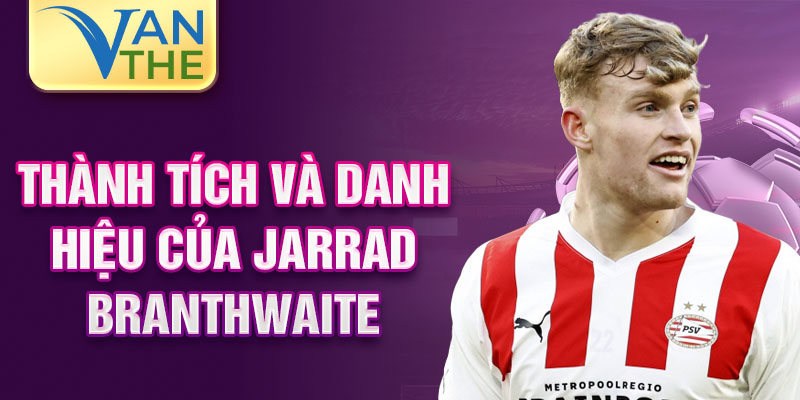 Thành tích và danh hiệu của Jarrad Branthwaite