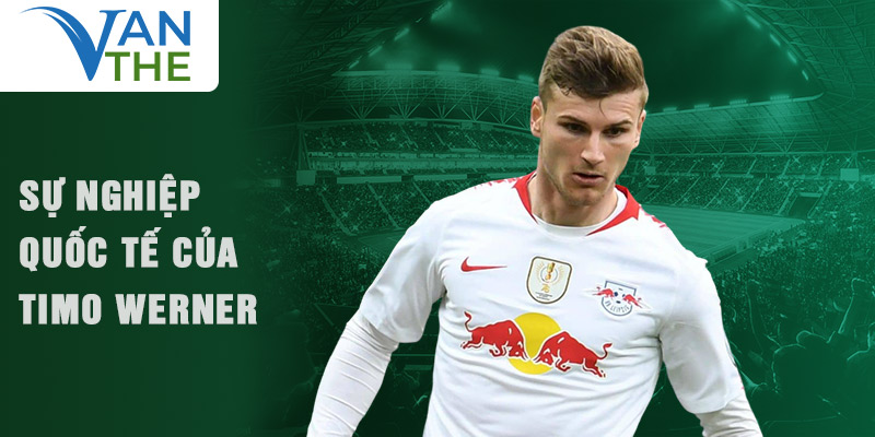 Sự nghiệp quốc tế của Timo Werner