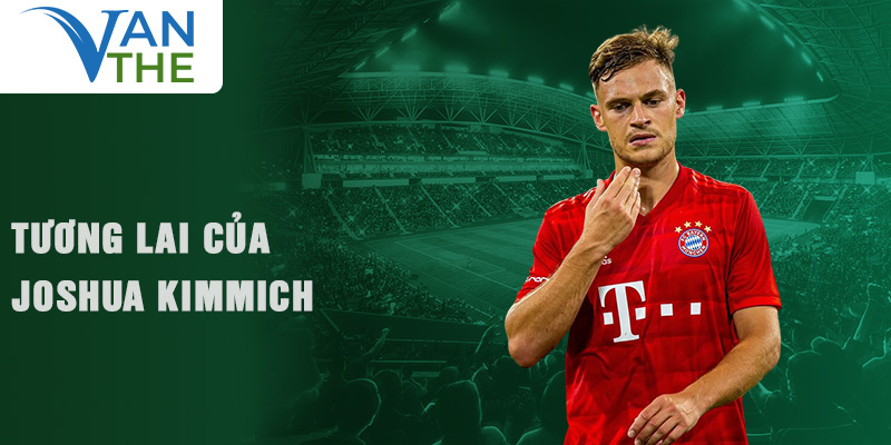 Tương lai của Joshua Kimmich