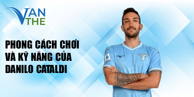 Phong cách chơi và kỹ năng của Danilo Cataldi