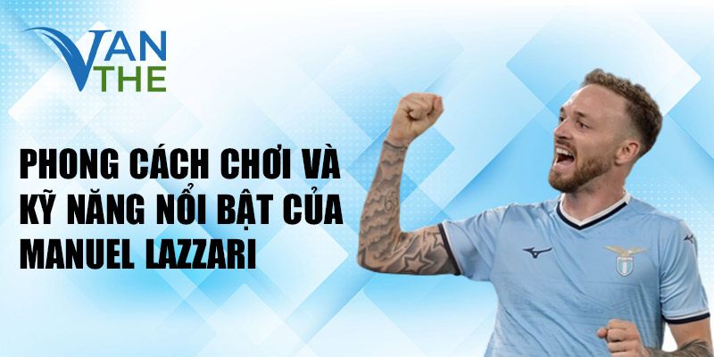 Phong cách chơi và kỹ năng nổi bật của Manuel Lazzari